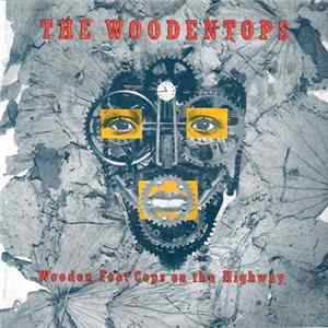 The Woodentops - Wooden Foot Cops On The Highway FLAC