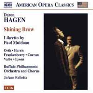 Daron Hagen, Paul Muldoon - Orth • Harris • Frankenberry • Curran • Valby • Lyons, Buffalo Philharmonic Orchestra And Buffalo Philharmonic Chorus, JoAnn Falletta - Shining Brow FLAC