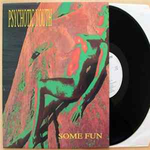 Psychotic Youth - Some Fun FLAC