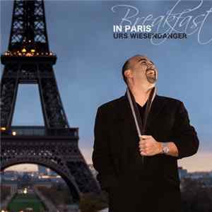 Urs Wiesendanger - Breakfast In Paris FLAC