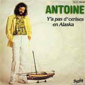 Antoine - Y A Pas D' Cerises En Alaska FLAC