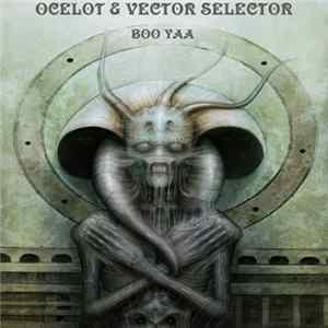 Ocelot & Vector Selector - Boo Yaa FLAC