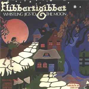 Flibbertigibbet - Whistling Jigs To The Moon FLAC