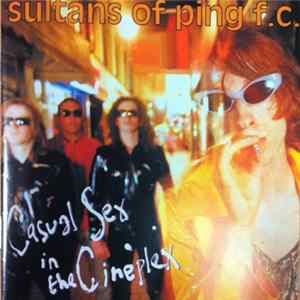 Sultans Of Ping F.C. - Casual Sex In The Cineplex FLAC