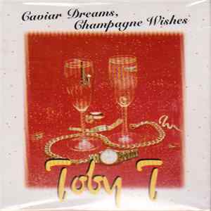 Toby T - Caviar Dreams, Champagne Wishes / Ain't It Funny FLAC