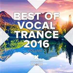Various - Best Of Vocal Trance 2016 (Volume 2) FLAC