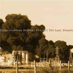 Consciousness Removal Project - The Last Season FLAC