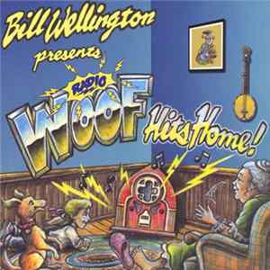Bill Wellington - Radio Woof Hits Home! FLAC