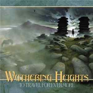 Wuthering Heights - To Travel For Evermore FLAC