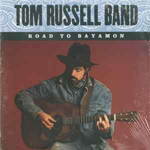 Tom Russell Band - Road To Bayamon FLAC