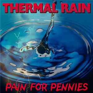 Thermal Rain - Pain for Pennies FLAC