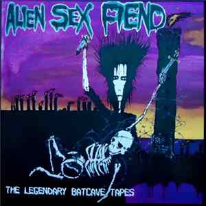 Alien Sex Fiend - The Legendary Batcave Tapes FLAC