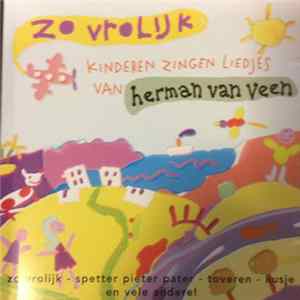 Herman van Veen - Zo Vrolijk. Kinderen Zingen Liedjes van Herman van Veen FLAC