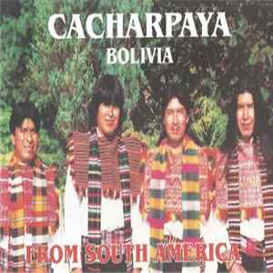 Cacharpaya - Bolivia - From South America FLAC