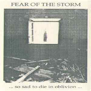 Fear Of The Storm - ... So Sad To Die In Oblivion ... FLAC