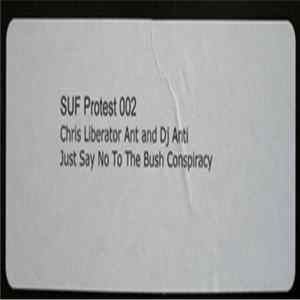 Chris Liberator, Ant & DJ Anti - Just Say No To The Bush Conspiracy FLAC