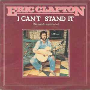 Eric Clapton - I Can't Stand It = No Puedo Soportarlo FLAC