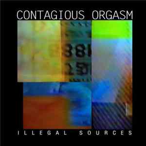 Contagious Orgasm - Illegal Sources FLAC