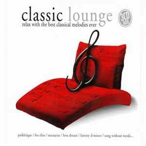 Various - Classic Lounge : Relax With The Best Classical Melodies Ever FLAC