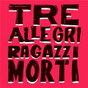 Tre Allegri Ragazzi Morti - Mondo Naïf FLAC