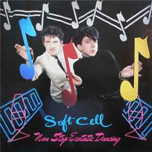 Soft Cell - Non Stop Ecstatic Dancing FLAC