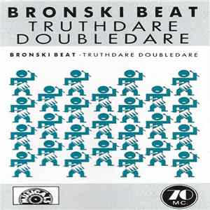 Bronski Beat - Truthdare Doubledare FLAC