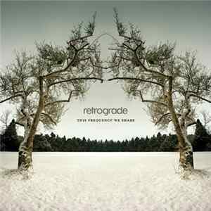 Retrograde - This Frequency We Share FLAC