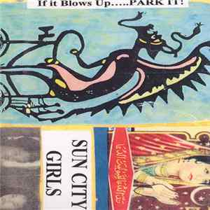 Sun City Girls - If It Blows Up......PARK IT! FLAC
