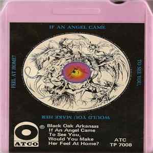 Black Oak Arkansas - If An Angel Came To See You, Would You Make Her Feel At Home? FLAC