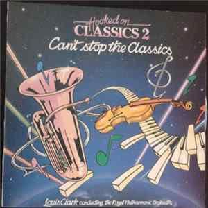 Louis Clark Conducting The Royal Philharmonic Orchestra - Hooked On Classics 2 - Can't Stop The Classics FLAC