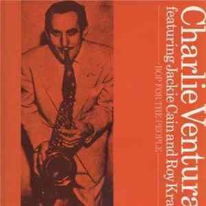 Charlie Ventura featuring Jackie Cain and Roy Kral - Bop For The People FLAC