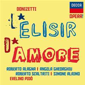 Donizetti - Roberto Alagna | Angela Gheorghiu | Roberto Scaltriti | Simone Alaimo | Chœur De L'Opéra National De Lyon | Orchestre De L'Opéra National De Lyon | Evelino Pidò - L'Elisir D'Amore FLAC