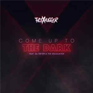 FacexHugger Feat. Glitbiter & The Encounter - Come Up To The Dark FLAC