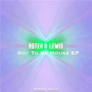 Roter & Lewis - Got To Be House EP FLAC