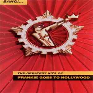 Frankie Goes To Hollywood - Bang!... The Greatest Hits Of Frankie Goes To Hollywood FLAC