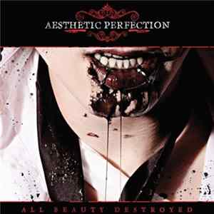 Aesthetic Perfection - All Beauty Destroyed FLAC