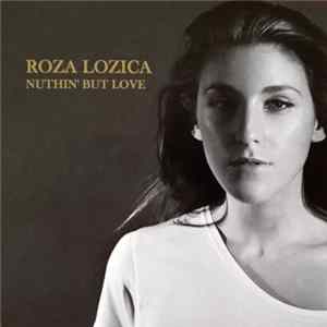 Roza Lozica - Nuthin' But Love FLAC