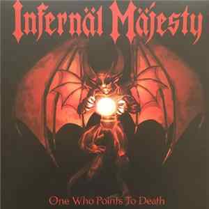 Infernäl Mäjesty - One Who Points To Death FLAC