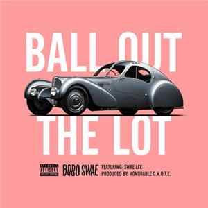 SremmLife Crew Feat. BoBo Swae & Swae Lee - Ball Out The Lot FLAC