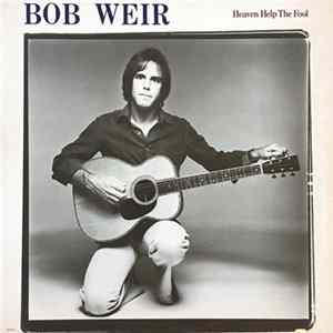 Bob Weir - Heaven Help The Fool FLAC