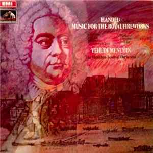 Handel, Yehudi Menuhin, The Menuhin Festival Orchestra - Music For The Royal Fireworks FLAC