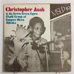 Christopher Asah & His Seven Seven Egwu Ekpili Group Of Enugwu Ukwu Njikoka - Christopher Asah & His Seven Seven Egwu Ekpili Group Of Enugwu Ukwu Njikoka FLAC