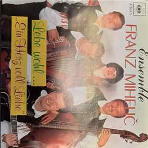 Ensemble Franz Mihelic - Lebe Wohl ... / Ein Herz Voller Liebe FLAC