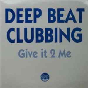 Deep Beat Clubbing - Give It 2 Me FLAC
