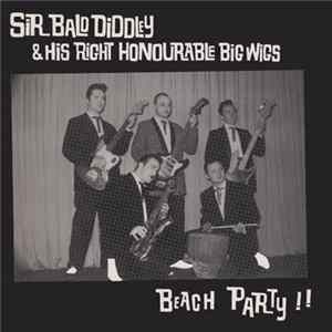 Sir Bald Diddley And His Right Honourable Big Wigs - Beach Party !! FLAC