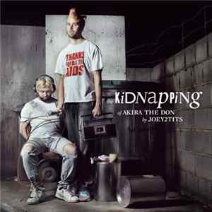 Akira The Don, Joey2tits - The Kidnapping Of Akira The Don By Joey2tits FLAC