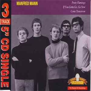 Manfred Mann - Pretty Flamingo/If You Gotta Go, Go Now/Come Tomorrow FLAC