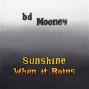 BD Mooney - Sunshine When It Rains FLAC