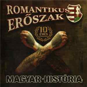 Romantikus Erőszak - Magyar História X 10 Éves Újrakiadás FLAC