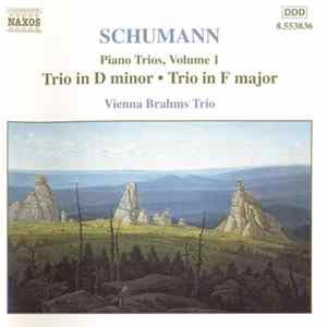 Schumann - Vienna Brahms Trio - Piano Trios, Volume 1 - Trio No. 1 In D Minor • Trio No. 2 In F Major FLAC